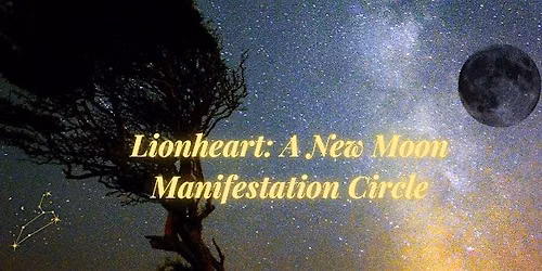 Lionheart: A New Moon Manifestation Circle