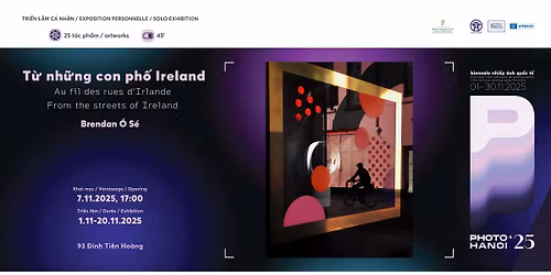 Tri\u1ec3n l\u00e3m "T\u1eeb nh\u1eefng con ph\u1ed1 Ireland" | Exhibition "From the streets of Ireland" | Photo Hanoi '25