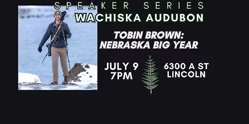 Wachiska Audubon MONTHLY SPEAKER SERIES: TOBIN BROWN\/NEBRASKA BIG YEAR