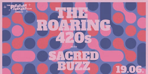 LIVE: THE ROARING 420s & SACRED BUZZ + Danceparty