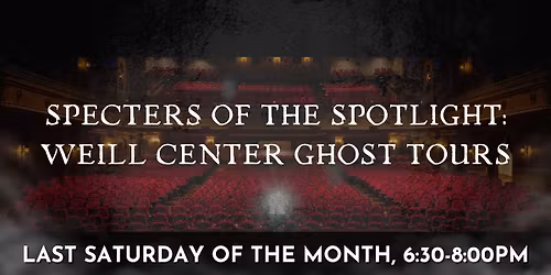 Specters of the Spotlight - Weill Center Ghost Tours