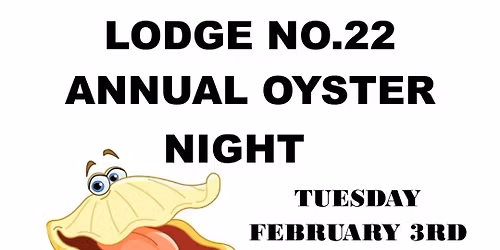 Lodge No.22 Annual Oyster Night