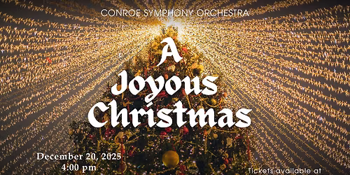 Conroe Symphony Orchestra Presents: A Joyous Christmas