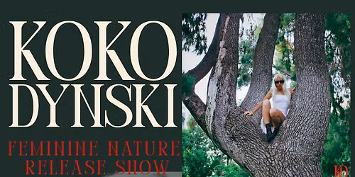 KOKO DYNSKI - Los Angeles, CA \nDEBUT EP RELEASE SHOW