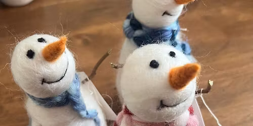 Needle Felting Workshop - Snowmen