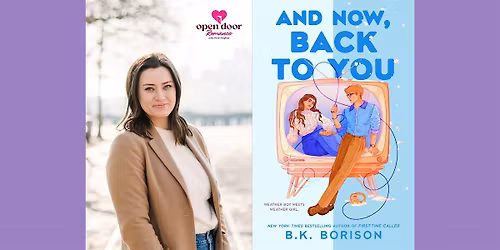 B.K. Borison | And Now, Back to You