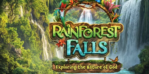 Vacation Bible School Rainforest Falls - Exploring the Nature of God