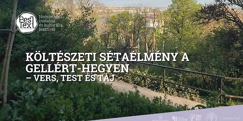 K\u00f6lt\u00e9szeti s\u00e9ta\u00e9lm\u00e9ny a Gell\u00e9rt-hegyen \u2013 vers, test \u00e9s t\u00e1j