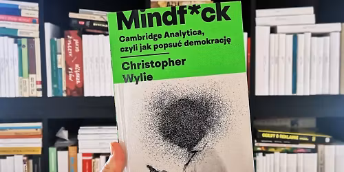Mindf*ck: Cambridge Analytica and the Plot to Break America -- Christopher Wylie