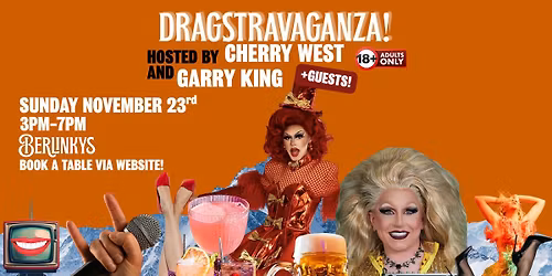 Dragstravaganza with Cherry West and Garry King at Berlinkys!
