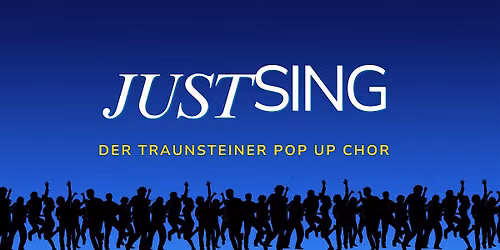 JUST SING - Der Traunsteiner Pop Up Chor