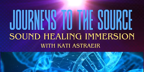 Journeys To The Source - Sound Healing Immersion