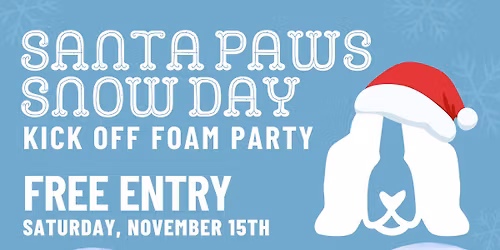 Santa Paws Snow Day Foam Party