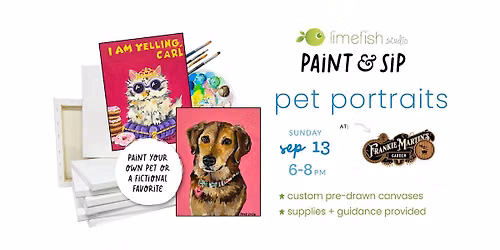 PAINT & SIP: Pet Portraits (Limefish Studio @ Frankie Martin's Garden)