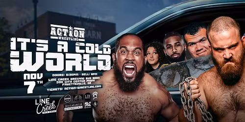 ACTION Wrestling:  IT'S A COLD WORLD