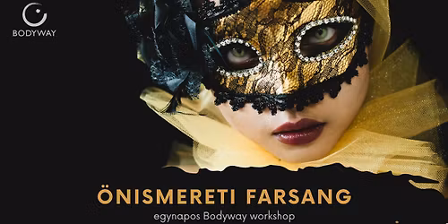 \u00d6nismereti Farsang \u2015 egynapos workshop a Bodyway \u2022 Nondu\u00e1lis \u00d6nismeret Egyes\u00fclet szervez\u00e9s\u00e9ben