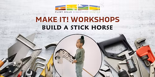 Make It! Workshop: Build a Stick Horse