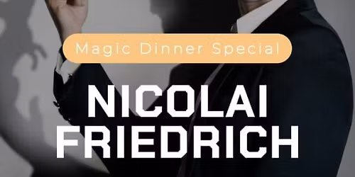 Magic Dinner Special mit Nicolai Friedrich