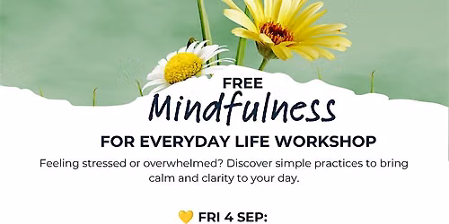 Mindfulness for everyday life workshop - FREE