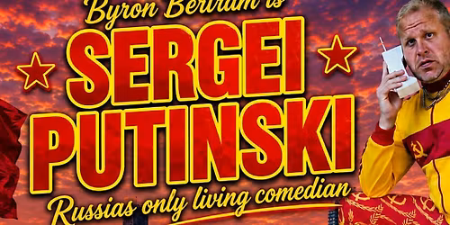 Byron Bertram is Sergei Putinski (Live Stand-Up Comedy 8pm)