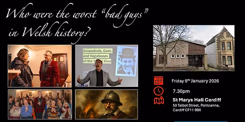 Who were the worst bad guys in Welsh history? \u201cLive\u201d in St Marys Hall Cardiff on 9th January 2026