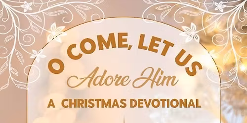 O Come, Let Us Adore Him - A Christmas Devotional