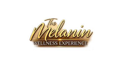 The Melanin Wellness Experience