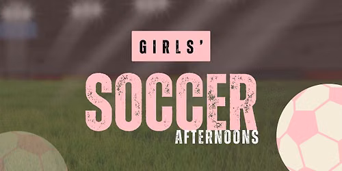 Girls\u2019 Soccer Afternoons
