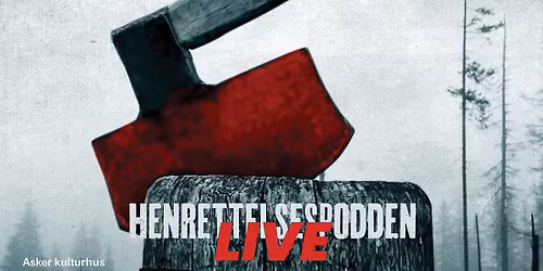 Henrettelsespodden \u2013 Live \/\/ Asker kulturhus