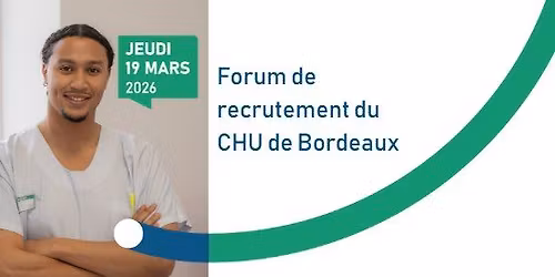 Forum de recrutement du CHU de Bordeaux