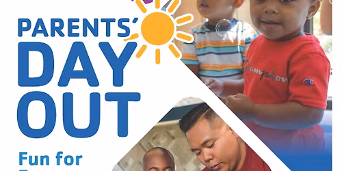 PARENTS' DAY OUT - YOUTH & TODDLER \/ INFANT