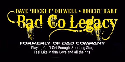 Bad Co Legacy | NEW DATE