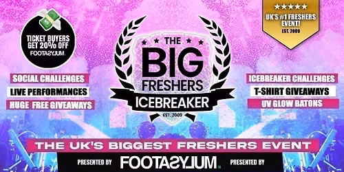 Loughborough Big Freshers Icebreaker - Presented by FOOTASYLUM UK Largest Freshers Events - Sold Out 10 Years Running \ud83c\udfc6