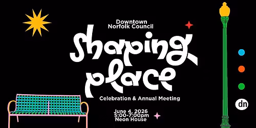 Shaping Place: Downtown Norfolk Council's 2026 Annual Meeting & Celebration