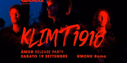 Radio Rock presenta: Klimt 1918 - "\u00c0mor" release party \/\/ MONK Roma