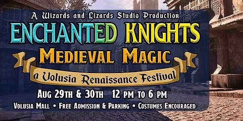 Enchanted Knights: Medieval Magic, a Volusia Renaissance Festival - Volusia Mall