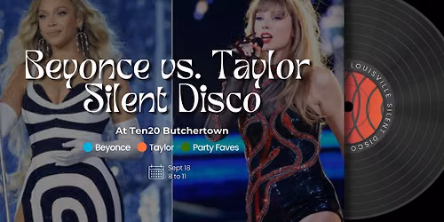 Beyonce vs. Taylor Swift Silent Disco at Ten20 Butchertown
