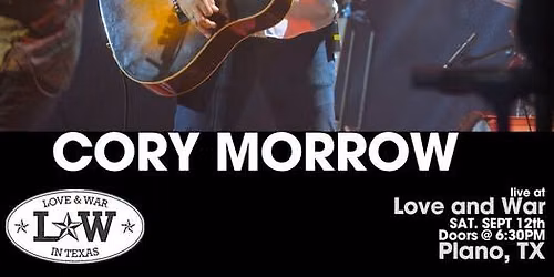 CORY MORROW LIVE @ LOVE AND WAR - PLANO, TX