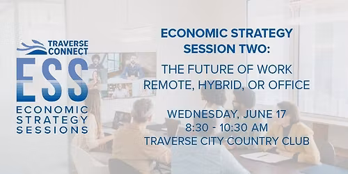 Economic Strategy Session II: The Future of Work- Remote, Hybrid, or Back to the Office?