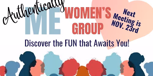\u201cAuthentically Me\u201d Woman\u2019s Group 