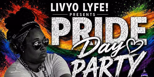 Liv Yo Lyfe Presents Pride Day Party