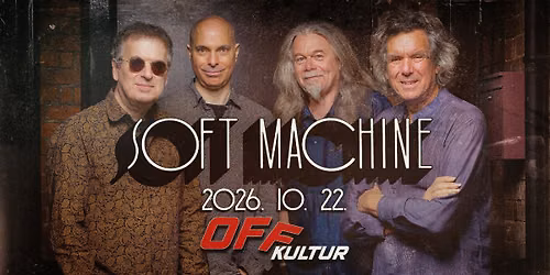 SOFT MACHINE - OFF Kultur, Budapest
