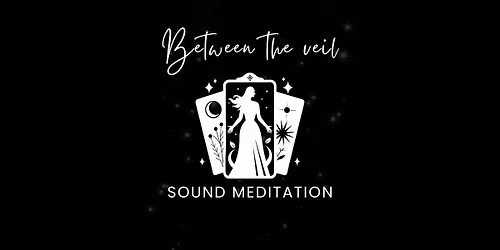 Between the Veil Sound Meditation