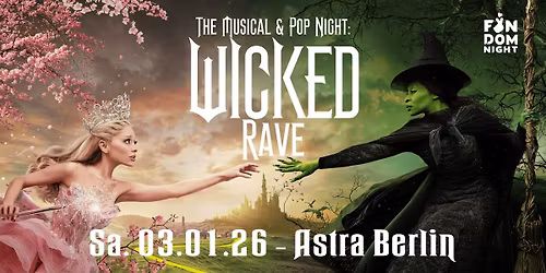 WICKED RAVE: The Musical & Pop Night \/\/ Astra Berlin