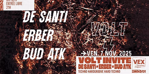 VOLT invite : DE SANTI , ERBER & Bud ATK au Vacarme Exquis - DJ Sets (Techno,Hardgroove,Hardtechno)