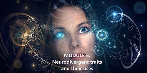 Module 5. Neurodivergent traits and their uses. SEEING the Hidden Genius\u2122