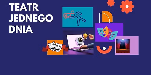 Teatralne warsztaty weekendowe - m\u0142odzie\u017c wiek 16 + i doro\u015bli , "Teatr Jednego Dnia"