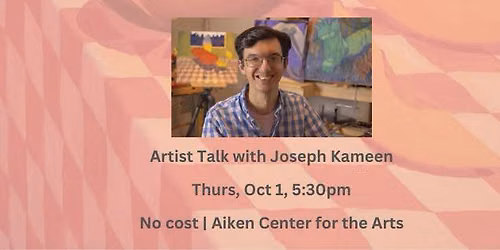 Artist Talk with Joseph Kameen