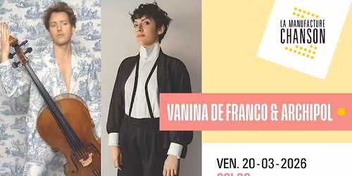 VANINA DE FRANCO & ARCHIPOL \u00b7 La Manufacture Chanson