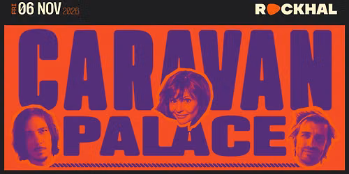 CARAVAN PALACE \u2022 Rockhal, Luxembourg